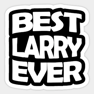 Best Larry ever Sticker